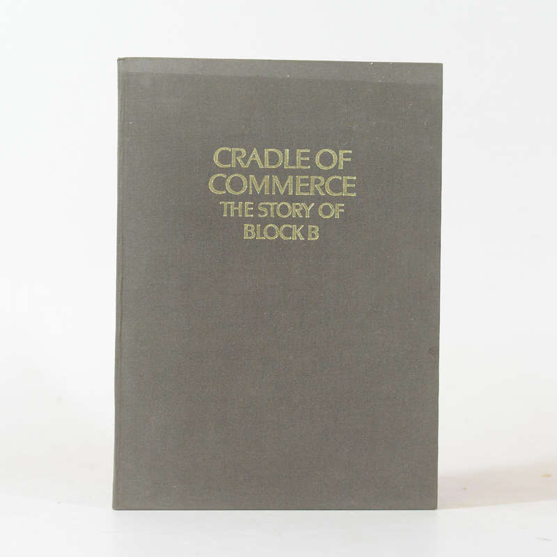 Cradle of Commerce. The Story of Block B - Cairns, Margaret (Text) & Grutter, Wilhelm (Ed)