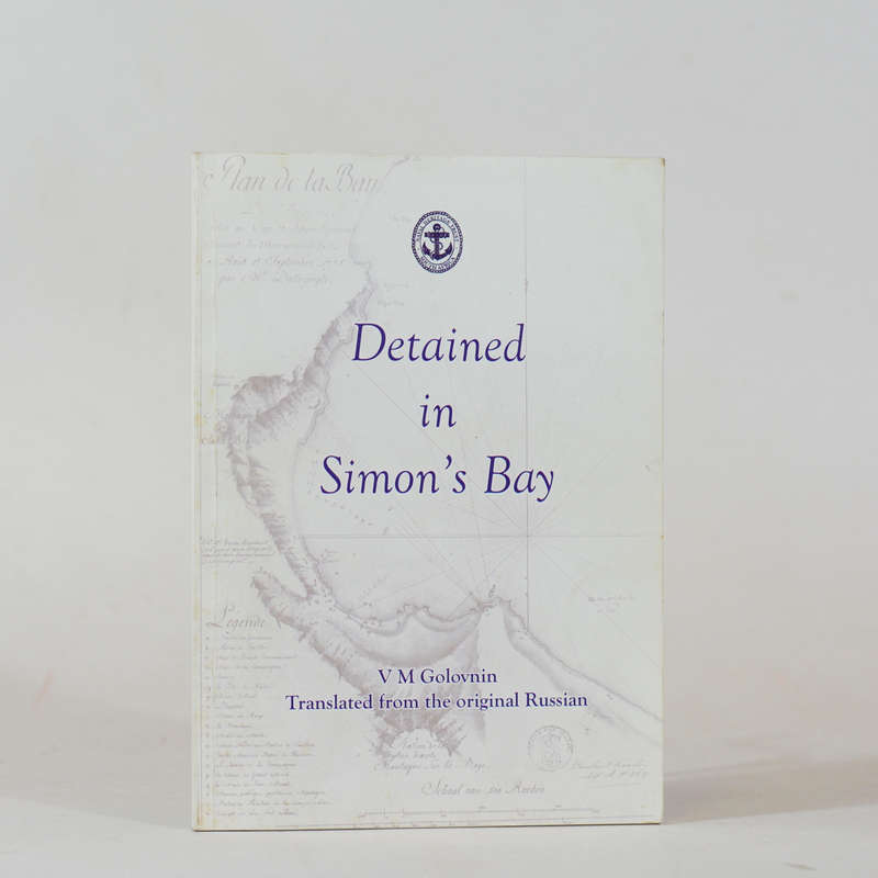 V M Golovnin Detained in Simon's Bay. - Spohr, O H (Ed)