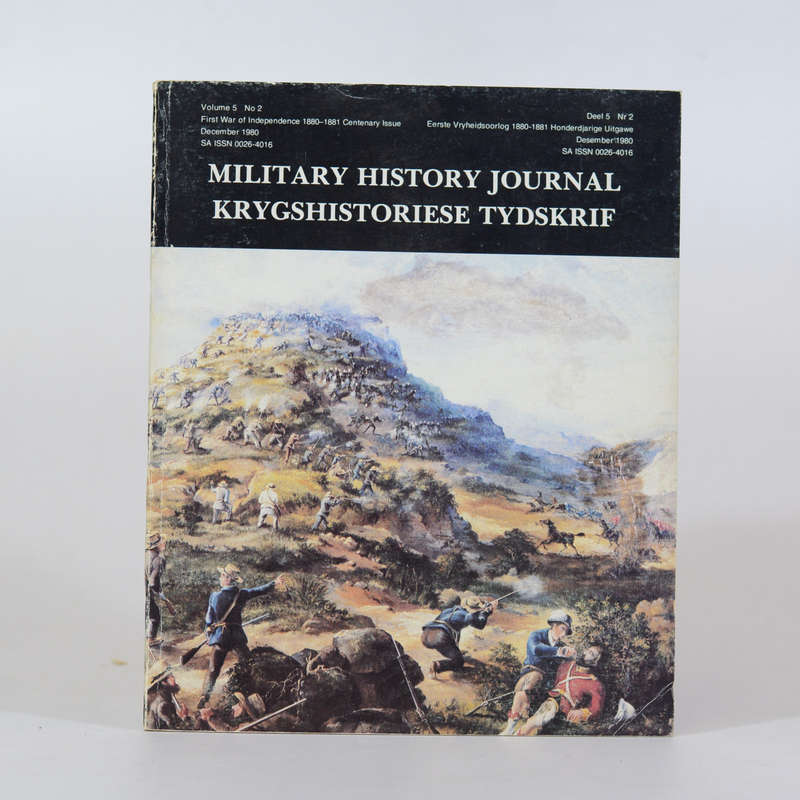 Military History Journal. Vol 5 No. 2. First War of Independence 1880 - 1881 - Duxbury, G R; Kins...