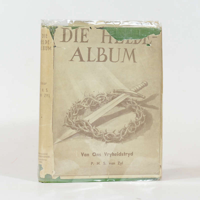 Die Helde-Album. Verhaal en Foto's van Aanvoerders en Helde uit on Vryheidstryd - Van Zyl, P H S
