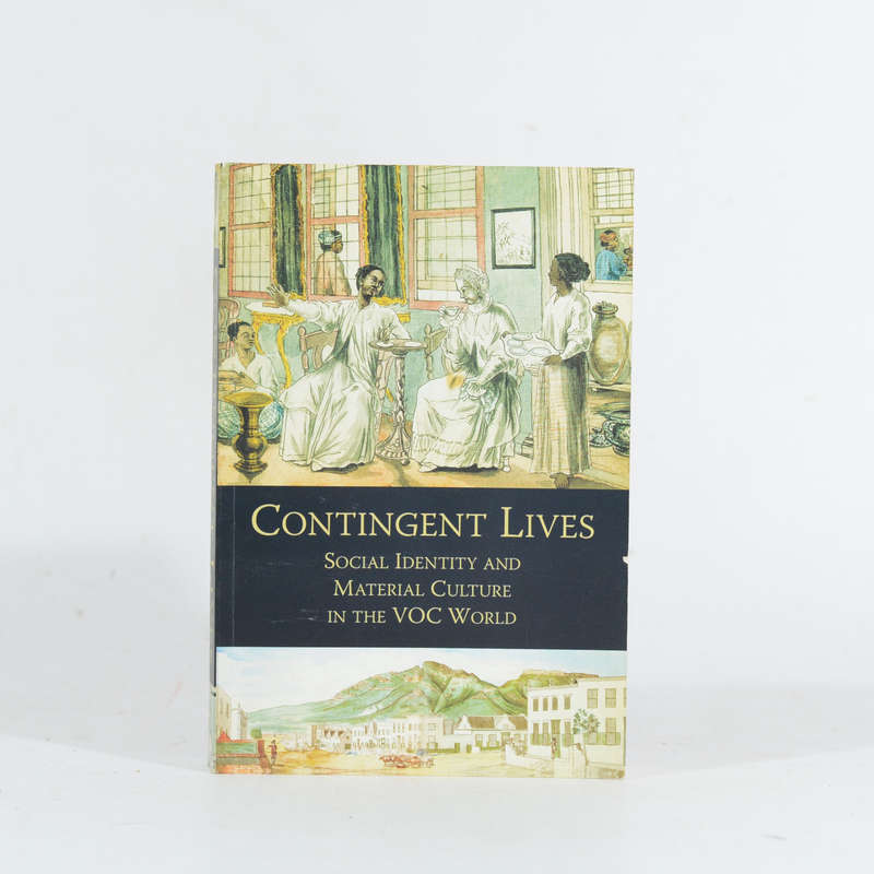 Contingent Lives. Social Identity and Material Culture in the VOC World - Worden, Nigel (Ed)