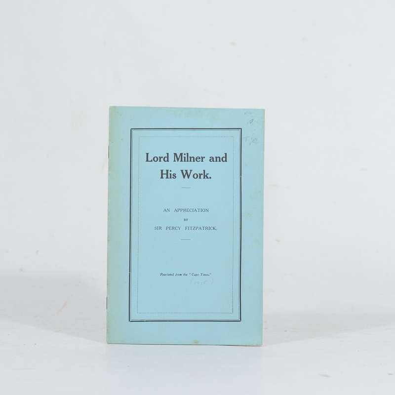 Lord Milner and His Work. An Appreciation - Fitzpatrick, Percy Sir