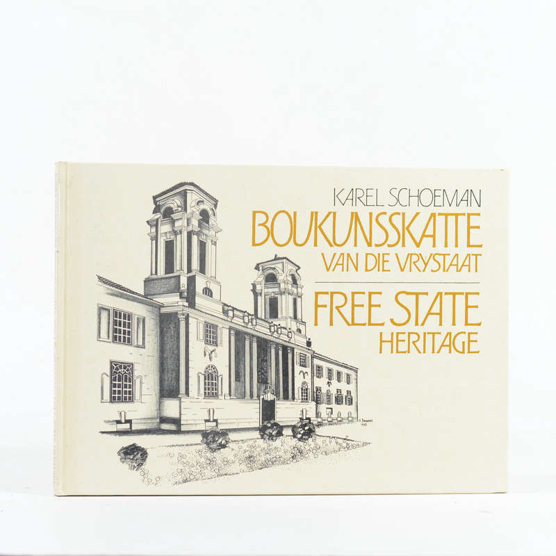 Boukunsskatte van die Vrystaat. Free State Heritage - Schoeman, Karel