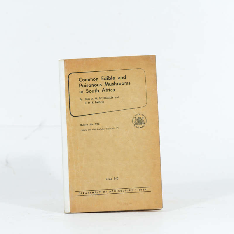 Common Edible and Poisonous Mushrooms in South Africa. Bulletin No. 324 - Bottomley, A M (Miss) a...
