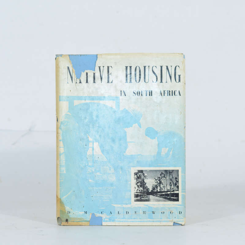 Native Housing in South Africa - Calderwood, D M
