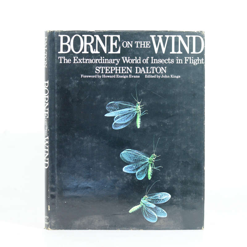 Borne on the Wind. The Extraordinary World of Insects in Flight - Dalton, Stephen. Kings, John (Ed)