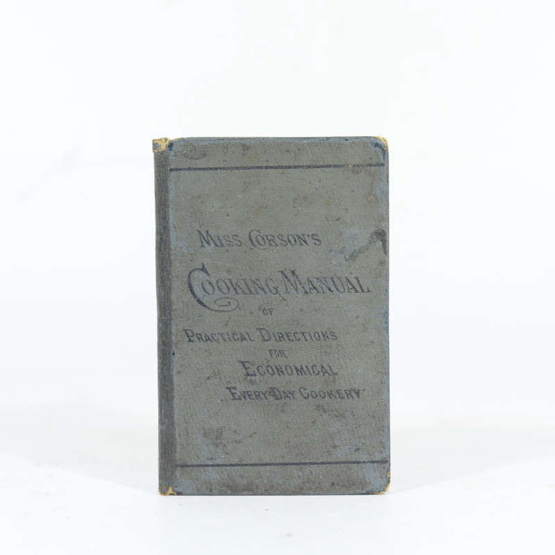 Cooking Manual. Practical directions for economical every-day cookery. - Corson, Juliet