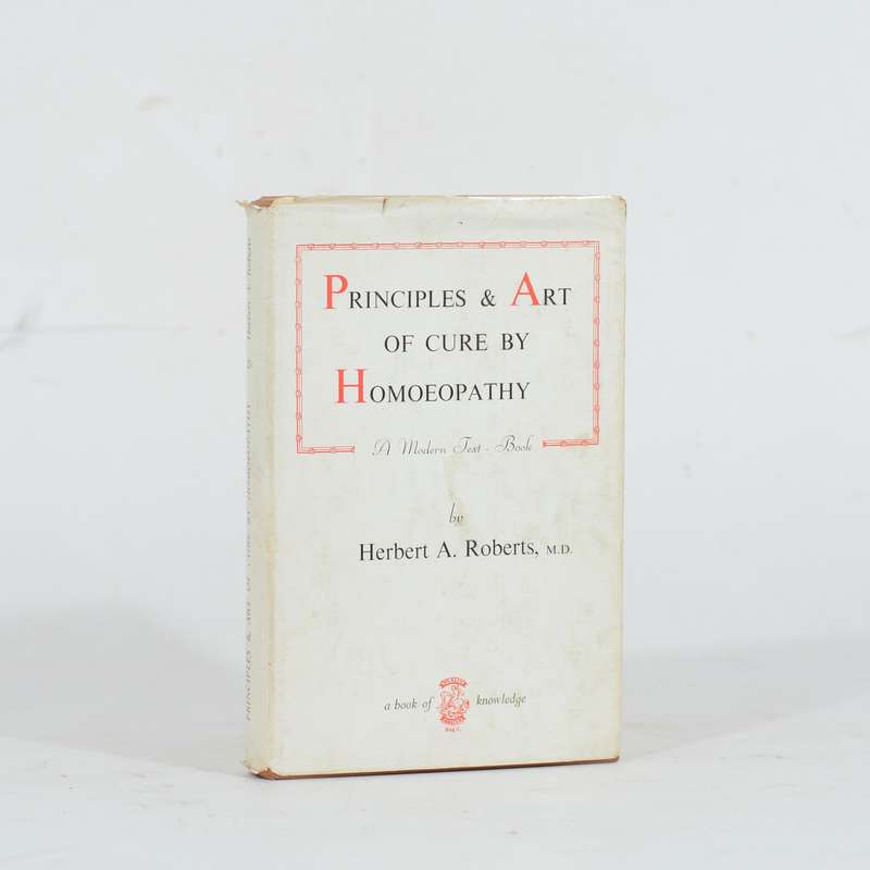 Principles and Art of Cure by Homoeopathy. A Modern Textbook - Roberts, Herbert, A
