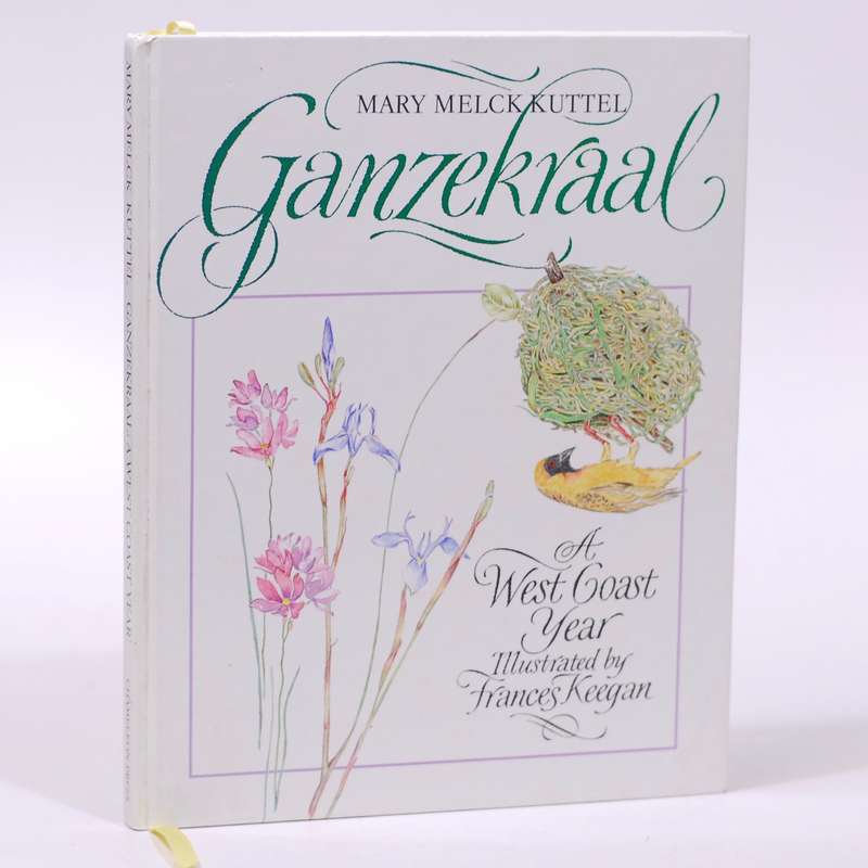 Ganzekraal. A West Coast Year - Kuttel, Mary Melck