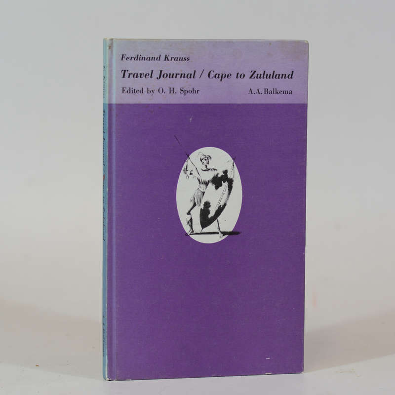 Ferdinand Krauss. Travel Journal / Cape to Zululand. - Spohr, O H (Ed)