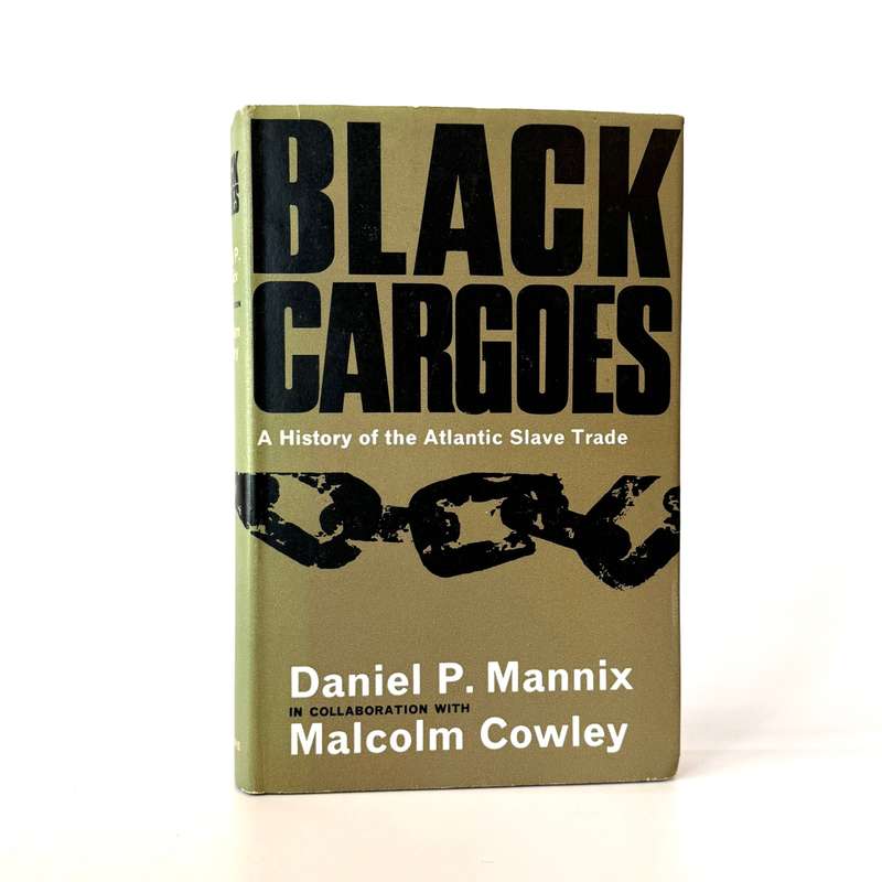 Black Cargoes. A History of the Atlantic Slave Trade 1518-1865 - Mannix, Daniel & Cowley, Malcolm