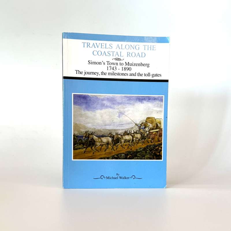 Travels Along the Coastal Road. Simon's Town to Muizenberg 1743 - 1890 - Walker, Michael