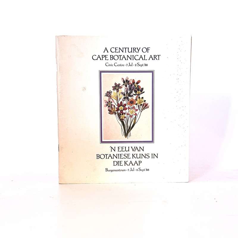 A Century of Cape Botanical Art / 'n Eeu van Botaniese Kuns in die Kaap. - Rourke, John & te Groe...