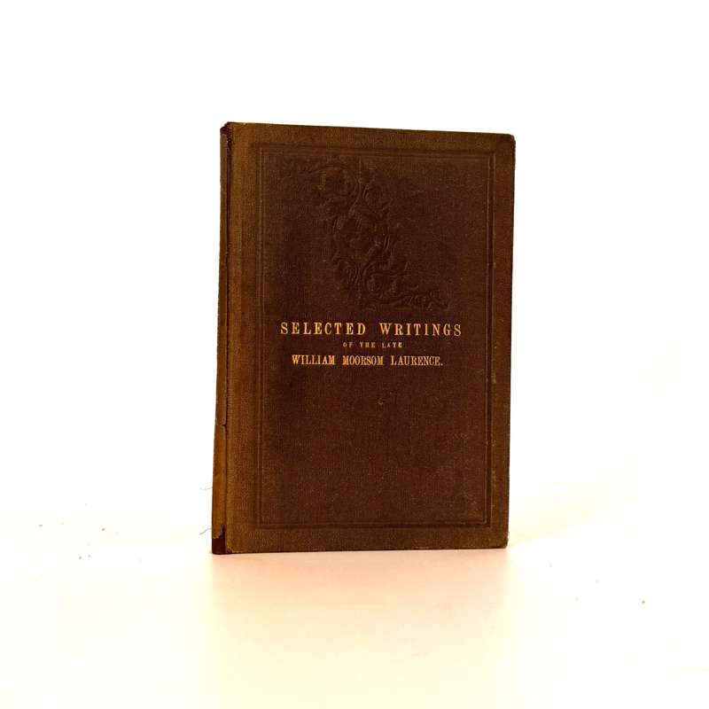 Selected Writings of the late William Moorsom Laurence -