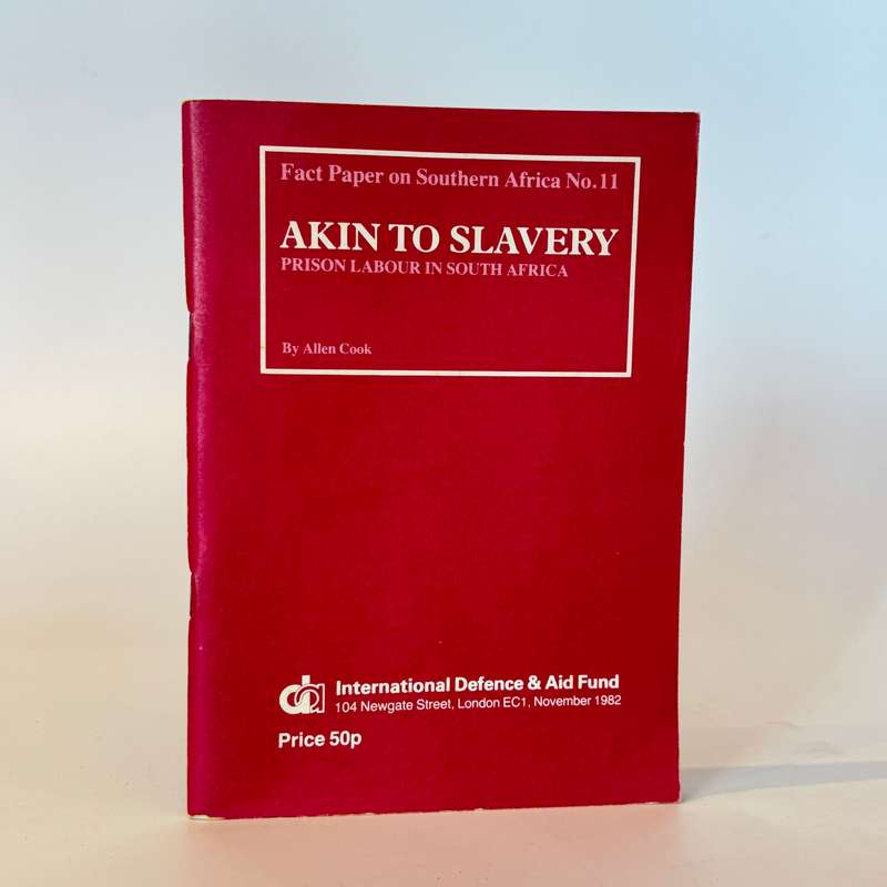 Akin to Slavery. Prison Labour in South Africa. - Cook, Allen