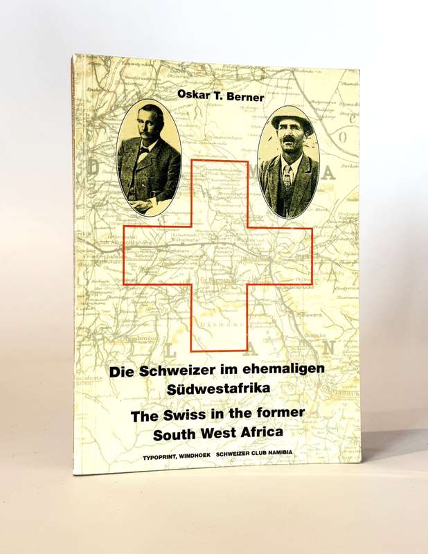 Swiss in the Former South West Africa / Schweizer im Ehemaligen Sudwestafrika - Berner, Oskar T