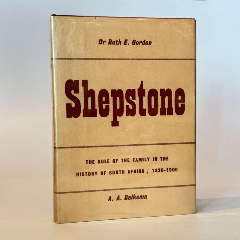 Shepstone.  The Role of the Family in the History of South Africa 1820 - 1900 - Gordon, R E