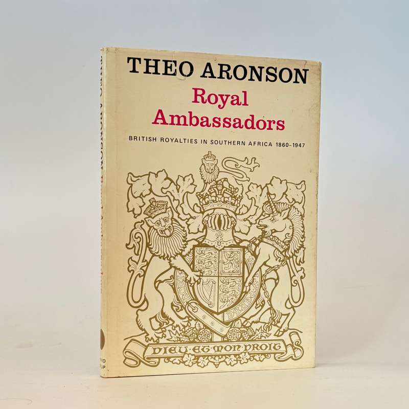 Royal Ambassadors. British Royalties in Southern Africa 1860-1947 - Theo Aronson