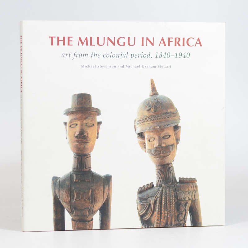 The Mlungu in Africa. Art from the colonial period, 1840-1940 - Stevenson, Michael and Graham-Ste...