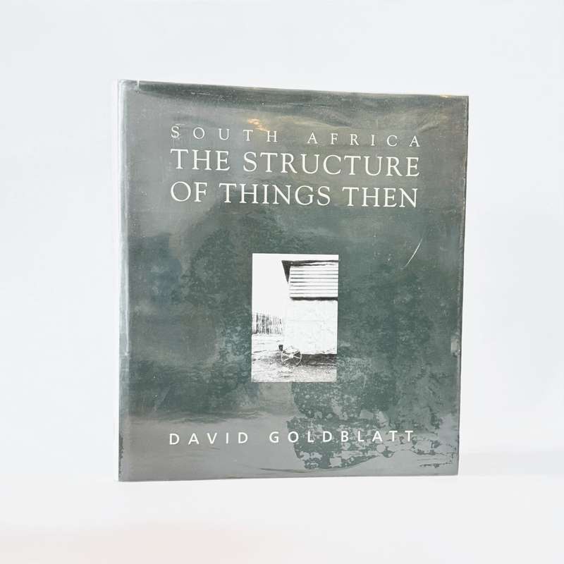South Africa. The Structure of Things Then (Inscribed) - Goldblatt, David