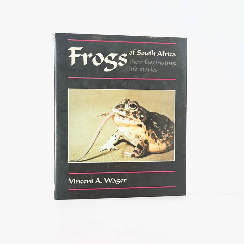 The Frogs of South Africa. Their fascinating life stories. - Wagner, Vincent A.
