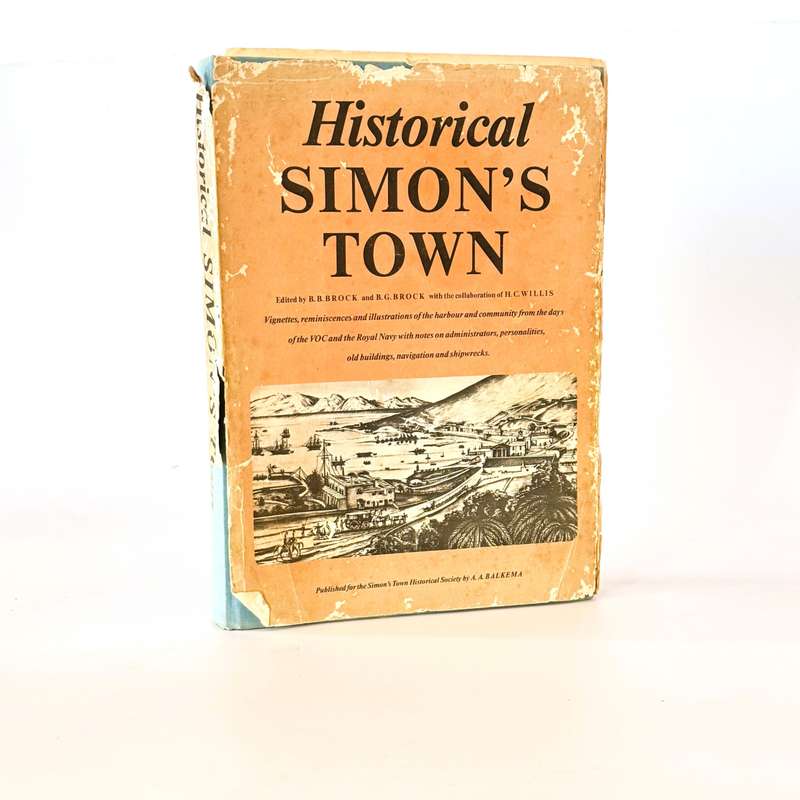Historical Simon's Town - Edited by B. B. Brock and B. G. Brock in close collaboration with H. C....