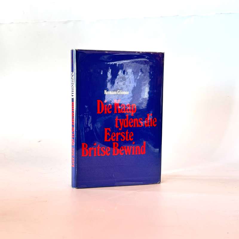 Die Kaap tydens die Eerste Britse Bewind 1795 - 1803 - Giliomee, Hermann