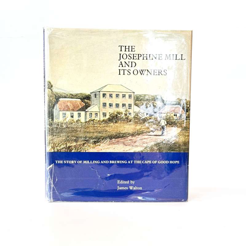 The Josephine Mill and its Owners. - Walton, James (Ed)