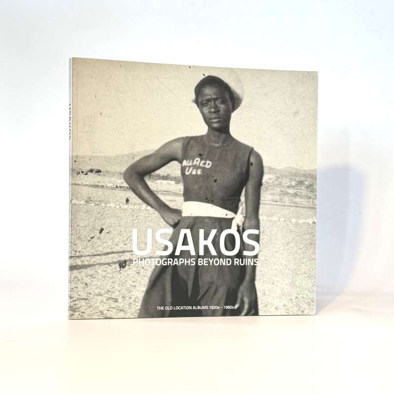 Usakos. Photographs Beyond Ruins - Gredon, Paul; Miescher, Giorgio; Rizzo, Lorena & Smith, Tina