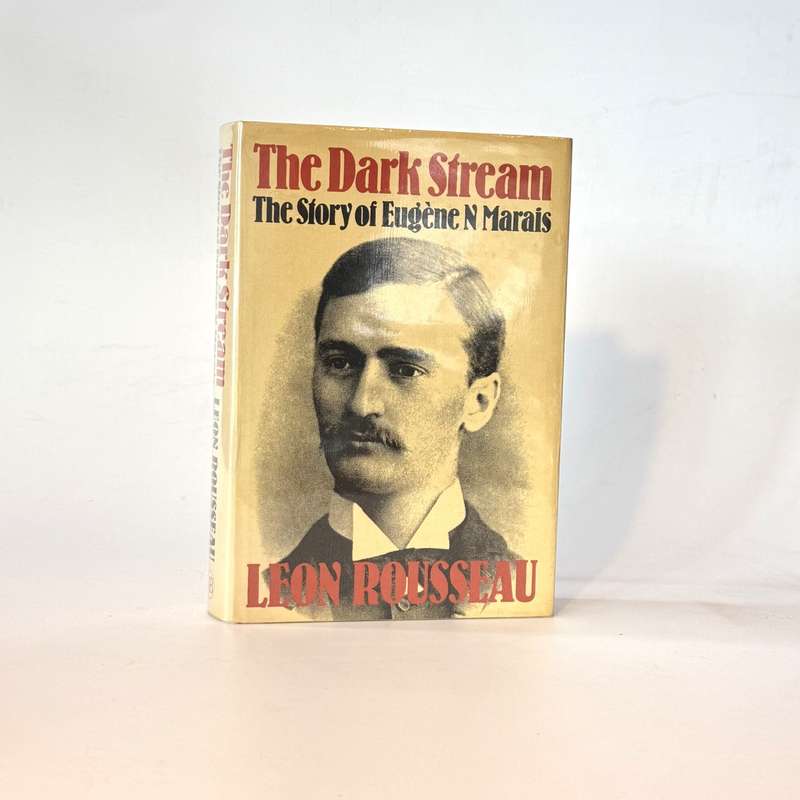 The Dark Stream. The Story of Eugene N Marais - Rousseau. Leon