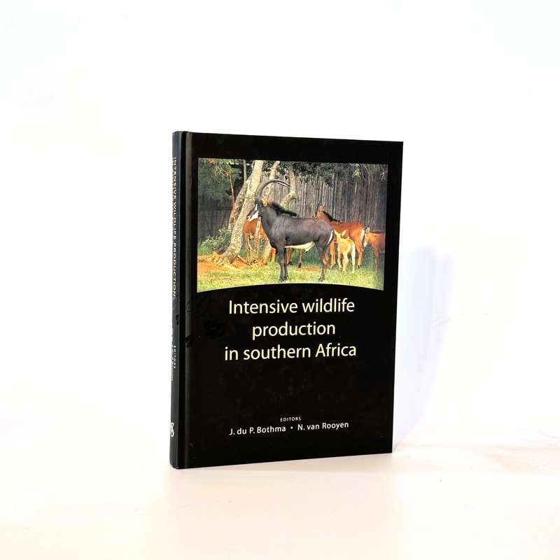Intensive Wildlife Production in southern Africa - Bothma, J du P & Van Rooyen, N (Eds)