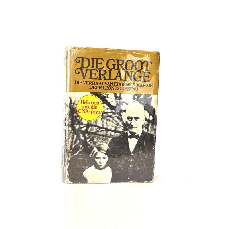 Die Groot Verlange. Die Verhaal van Eugene N Marais - Rousseau, Leon