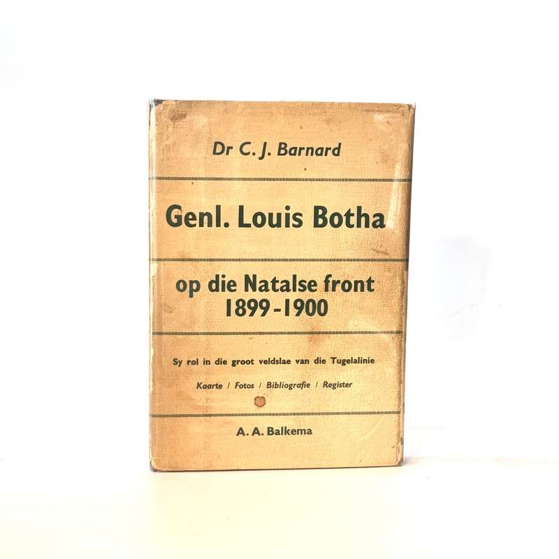 Generaal Louis Botha op die Natalse Front. 1899 - 1900 - Barnard, C J