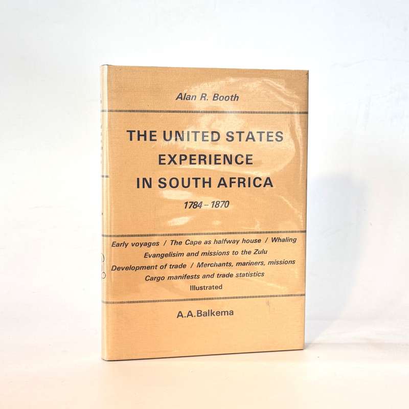 The United States Experience in South Africa 1784 - 1870 - Booth, Alan R.