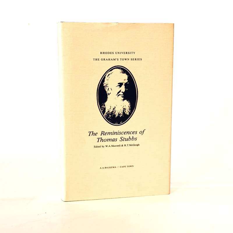 Reminiscences of Thomas Stubbs - Maxwell, W A and McGeogh, R T (Eds)