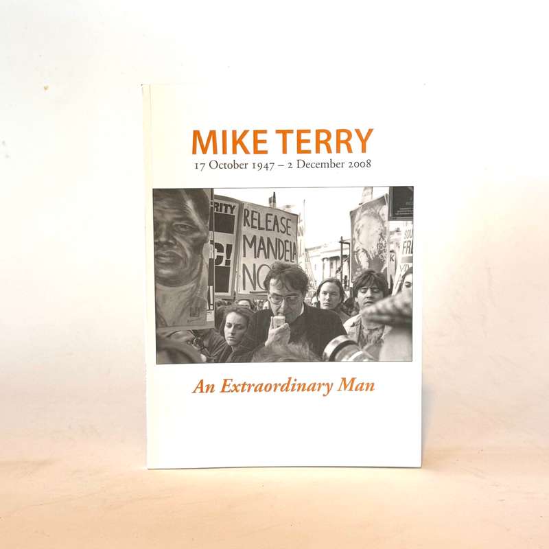 Mike Terry. An Extraordinary Man. 17 October 1947 - 2 December 2008 - Various Contributors