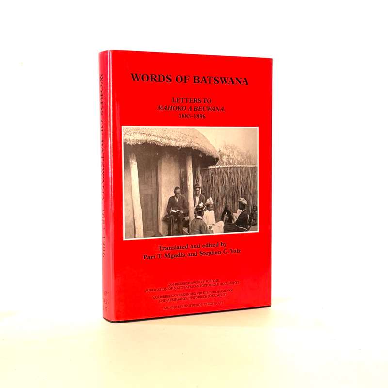 Words of Batswana. Letters to Mahoko A Becwana. 1883-1896 - Mgadla, Part T & Volz, Stephen C