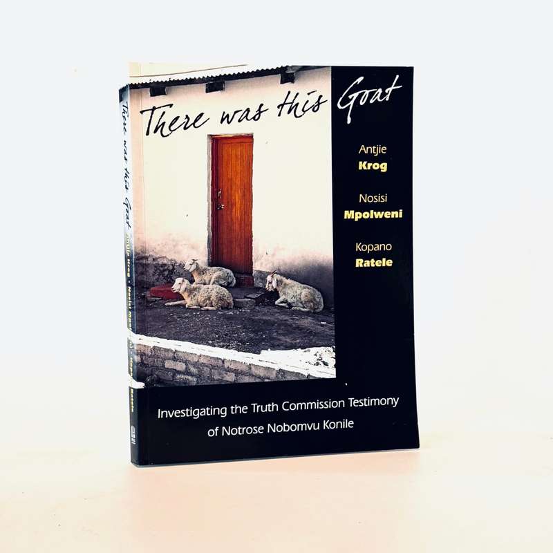There Was This Goat. (Signed by authors) - Krog, Antjie; Mpolweni, Nosisi & Ratele, Kopano