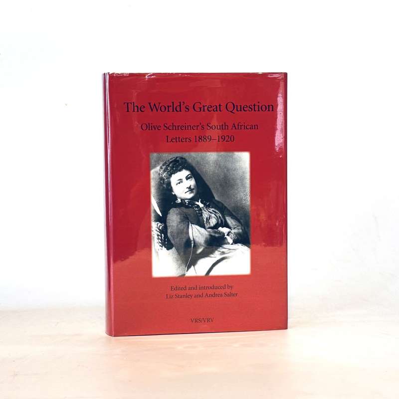 World's Great Question: Olive Schreiner's South African Letters 1889-1920 - Stanley, Liz & Salter...