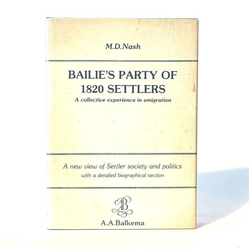 Bailie's Party of 1820 Settlers. A Collective Experience in Emigration - Nash, M D