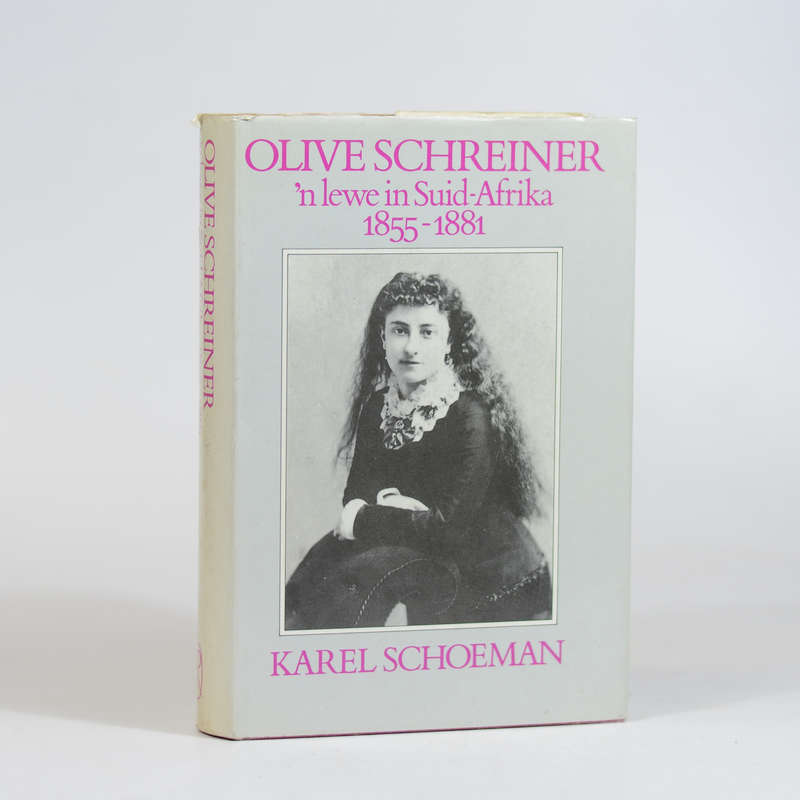 Olive Schreiner. 'n Lewe in Suid-Afrika 1855 - 1881 - Schoeman, Karel