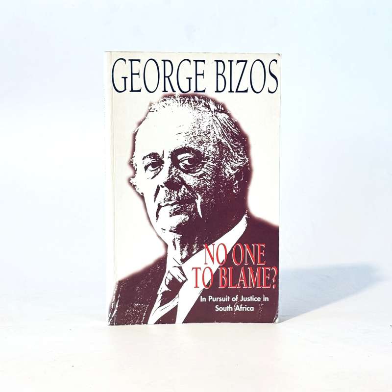 No One To Blame?  In Pursuit of Justice in South Africa (Signed) - Bizos, George