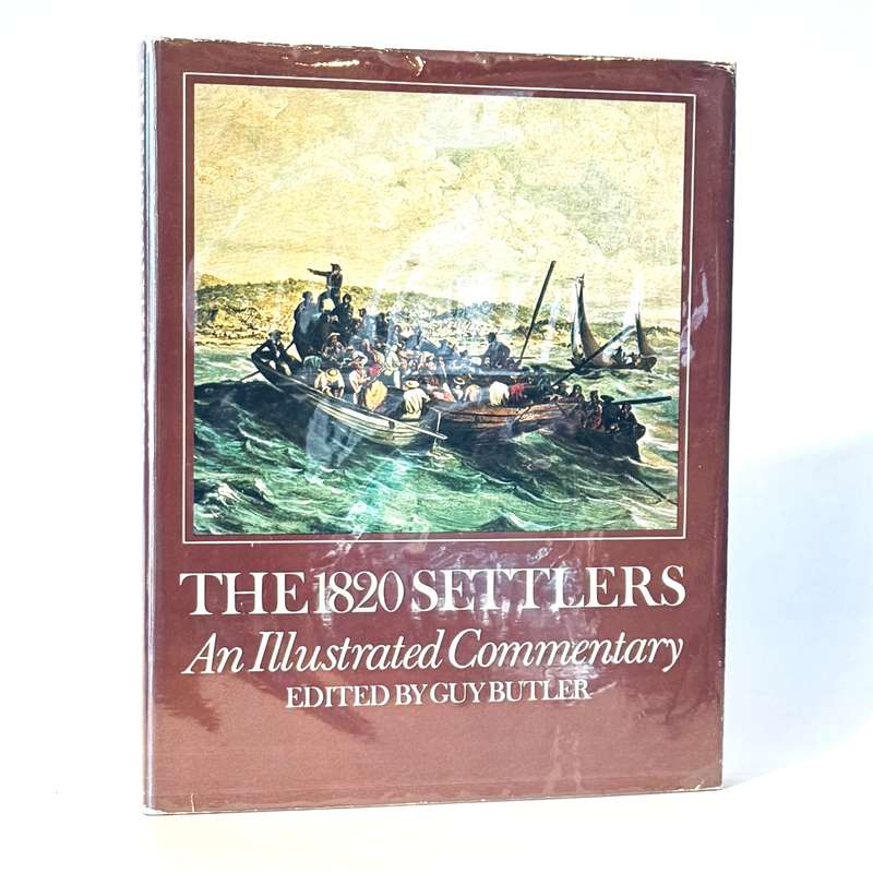 The 1820 Settlers. An Illustrated Commentary - Butler, Guy and Benyon, John (Text)
