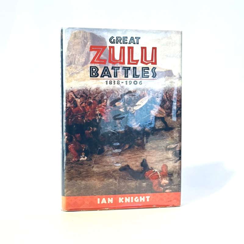 Great Zulu Battles 1838 - 1906 - Knight, Ian
