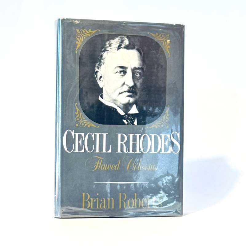 Cecil Rhodes. Flawed Colossus - Roberts, Brian