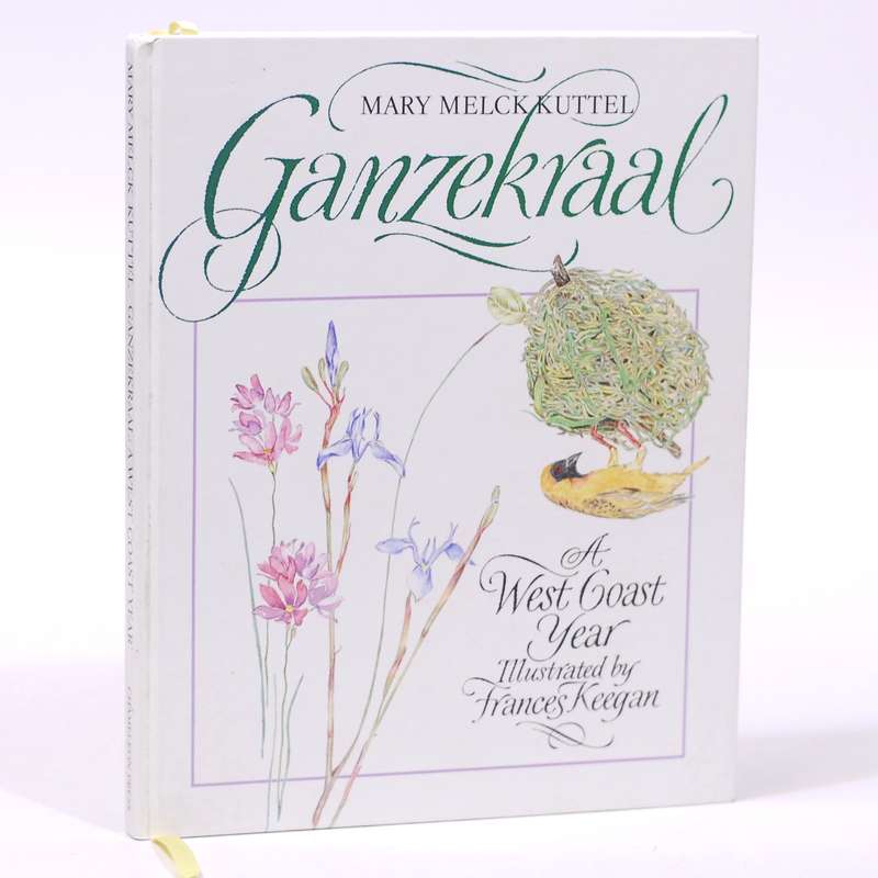 Ganzekraal. A West Coast Year - Kuttel, Mary Melck