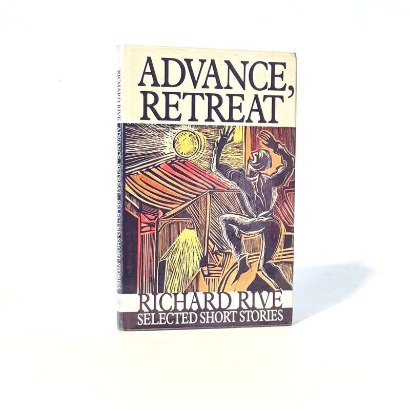 Advance, Retreat. Selected Short Stories (Signed) - Rive, Richard