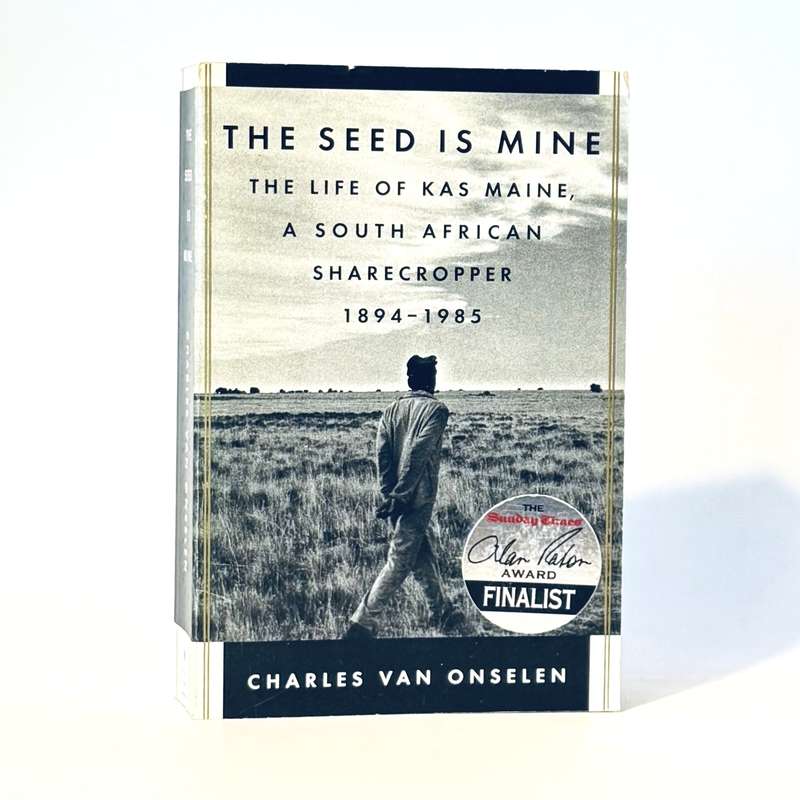 The Seed is Mine. The Life of Kas Maine, A South African Sharecropper. 1894 - 1985 - Van Onselen,...