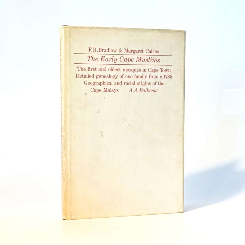 The Early Cape Muslims. A Study of Their Mosques, Genealogy and Origins - Bradlow, Frank R and Ca...