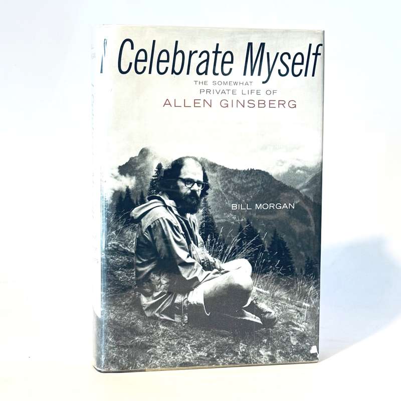 I Celebrate Myself. The Somewhat Private Life of Allen Ginsberg (Signed) - Morgan, Bill